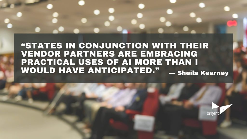 Quote from Sheila Kearney overlaid on a blurred auditorium background: 'States in conjunction with their vendor partners are embracing practical uses of AI more than I would have anticipated.' The Briljent logo appears in the bottom right corner.