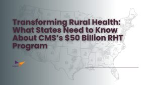Text overlay reads “Transforming Rural Health: What States Need to Know About CMS’s $50 Billion RHT Program.” Background features a faint, hand-drawn map of the United States with small rural icons. Briljent logo appears in the lower-left corner.